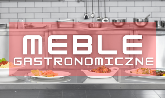 Meble do gastronomii - Gastroprofit - na wymiar